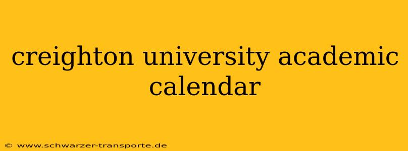 creighton university academic calendar