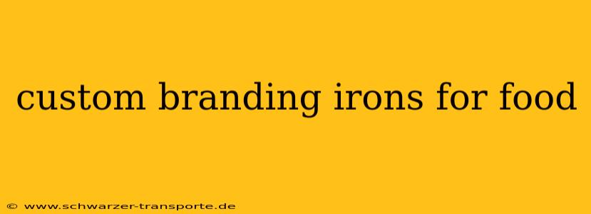 custom branding irons for food