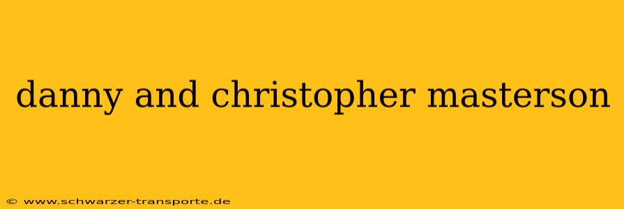 danny and christopher masterson