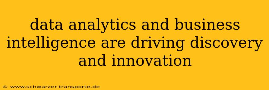 data analytics and business intelligence are driving discovery and innovation