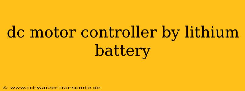 dc motor controller by lithium battery