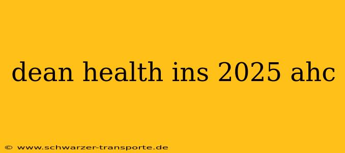 dean health ins 2025 ahc