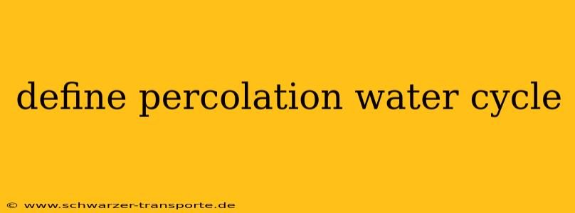 define percolation water cycle