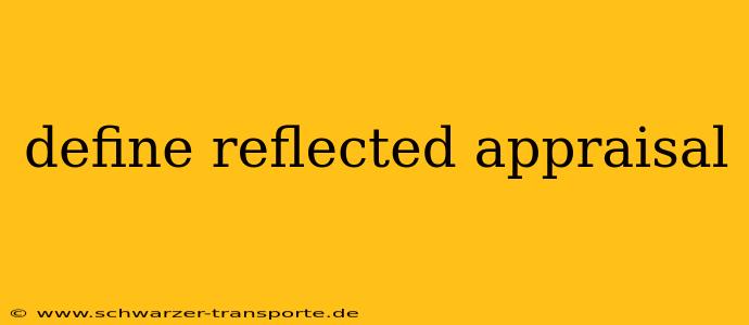 define reflected appraisal