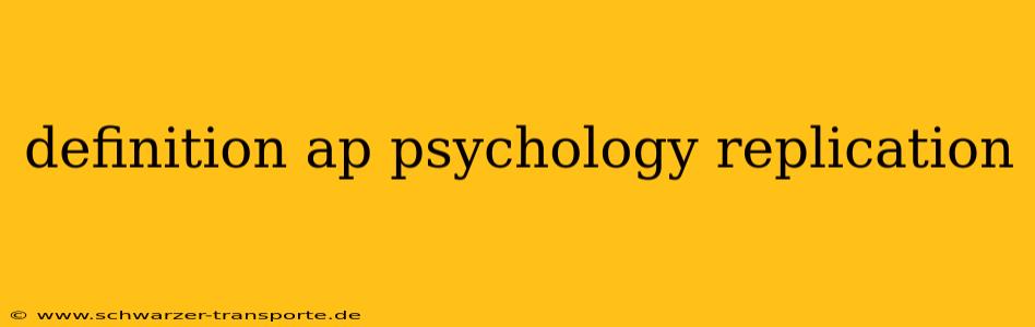 definition ap psychology replication