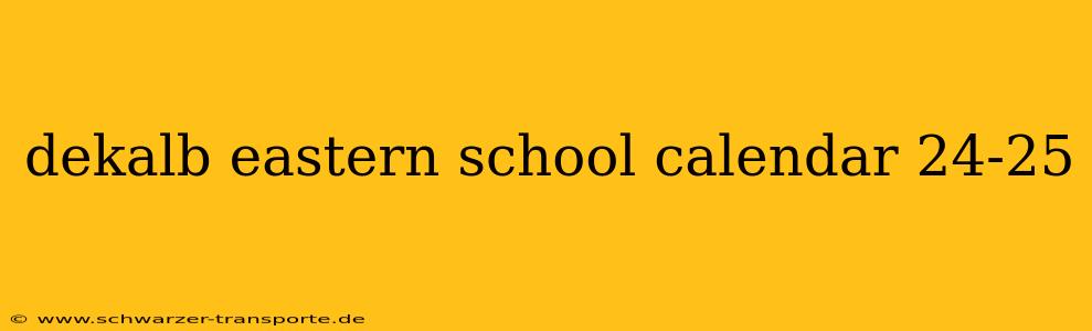 dekalb eastern school calendar 24-25