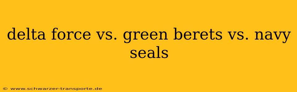 delta force vs. green berets vs. navy seals