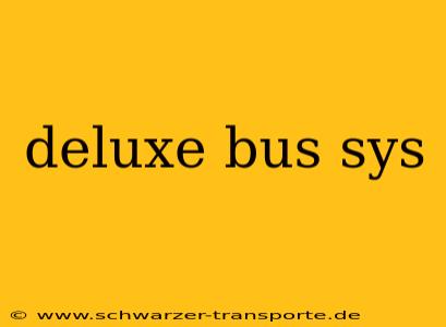 deluxe bus sys
