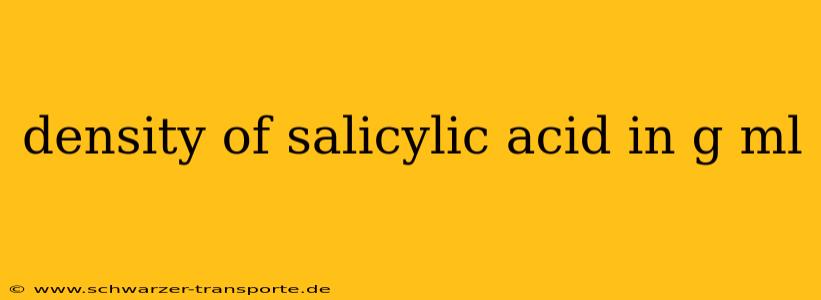 density of salicylic acid in g ml