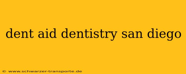 dent aid dentistry san diego