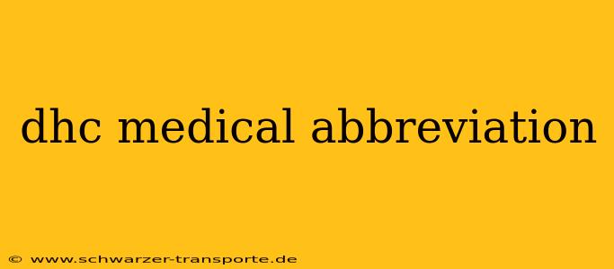 dhc medical abbreviation