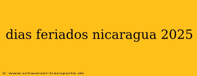 dias feriados nicaragua 2025