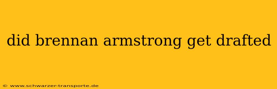 did brennan armstrong get drafted