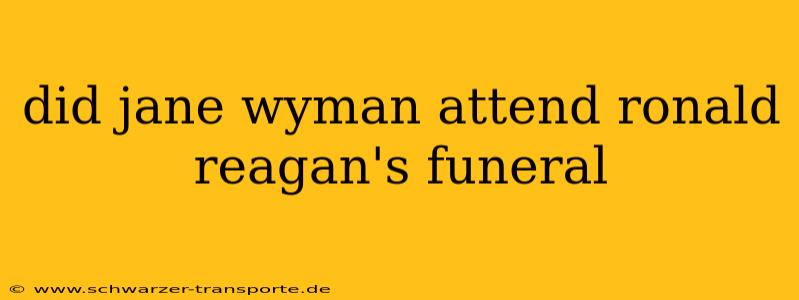 did jane wyman attend ronald reagan's funeral