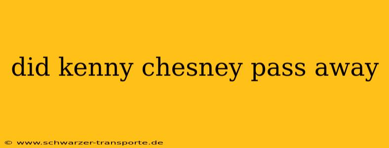 did kenny chesney pass away