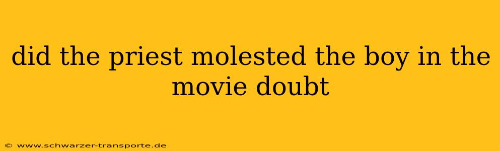 did the priest molested the boy in the movie doubt