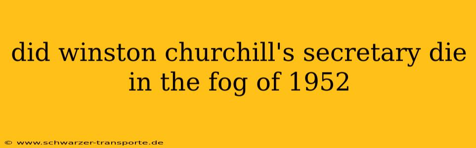 did winston churchill's secretary die in the fog of 1952
