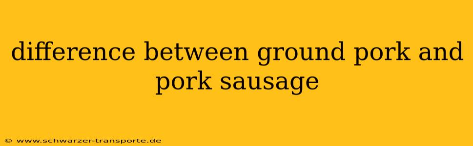difference between ground pork and pork sausage