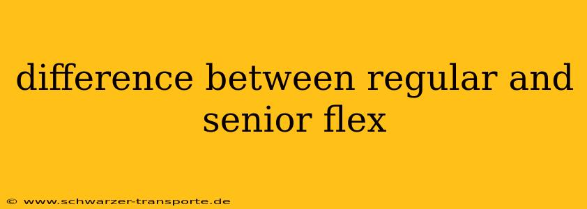 difference between regular and senior flex