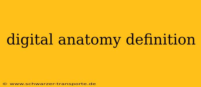 digital anatomy definition
