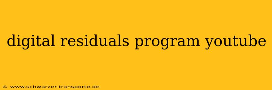 digital residuals program youtube