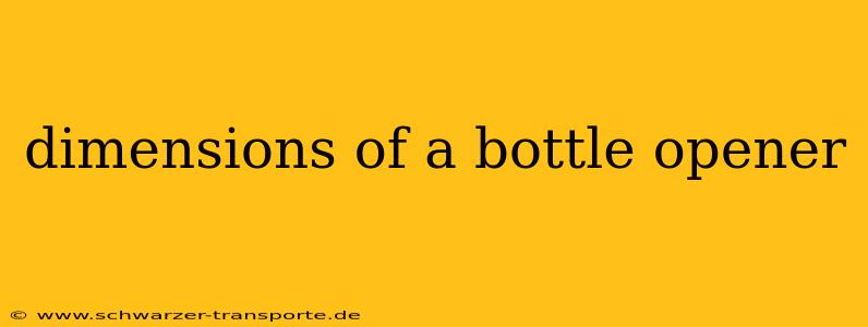 dimensions of a bottle opener
