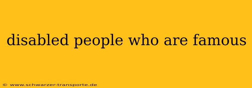 disabled people who are famous