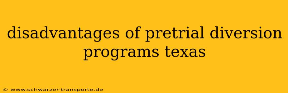 disadvantages of pretrial diversion programs texas