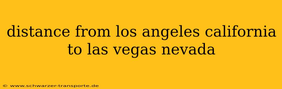 distance from los angeles california to las vegas nevada