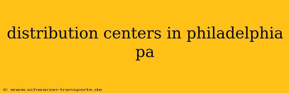 distribution centers in philadelphia pa