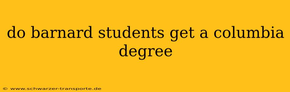 do barnard students get a columbia degree