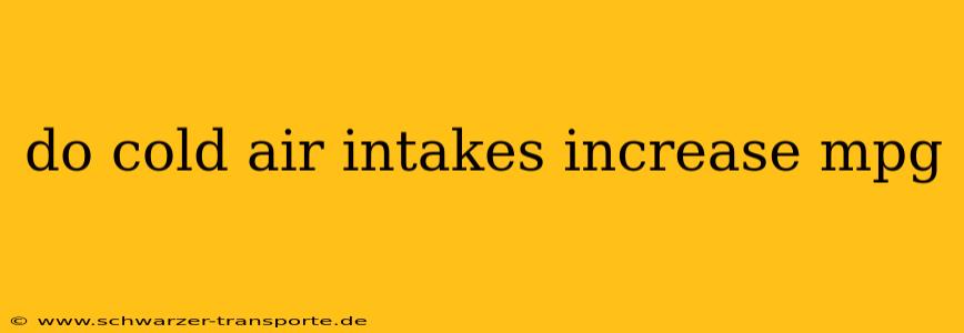 do cold air intakes increase mpg