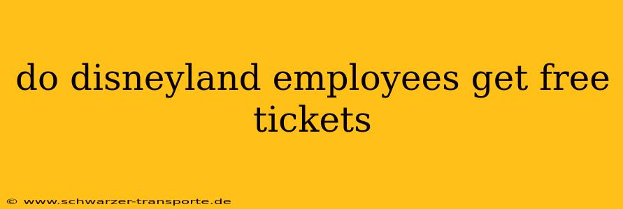 do disneyland employees get free tickets