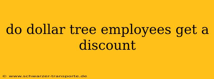 do dollar tree employees get a discount