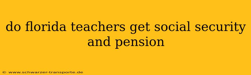 do florida teachers get social security and pension