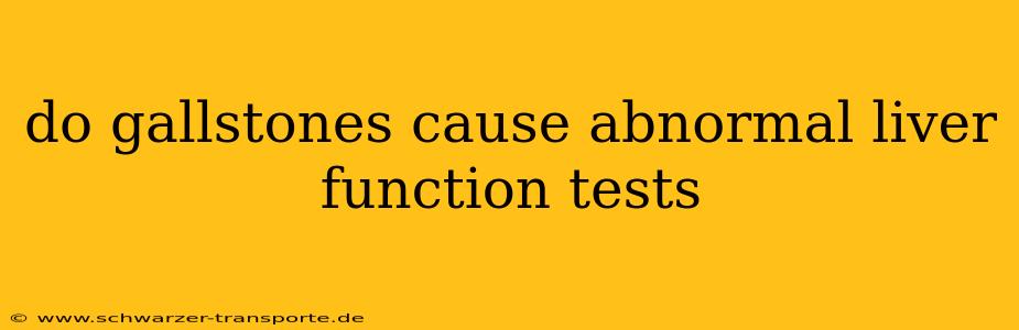 do gallstones cause abnormal liver function tests