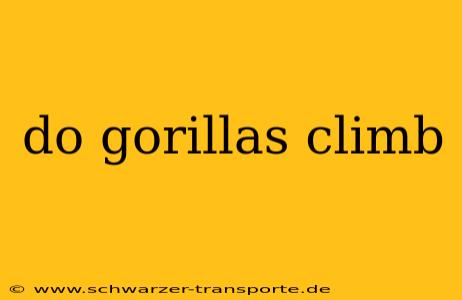 do gorillas climb