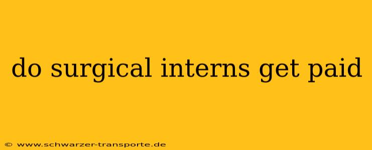 do surgical interns get paid