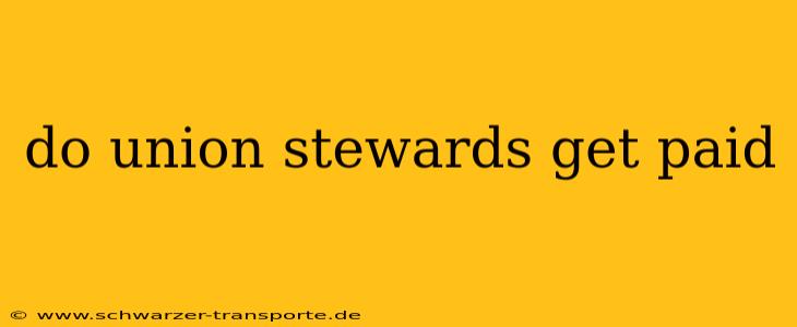 do union stewards get paid