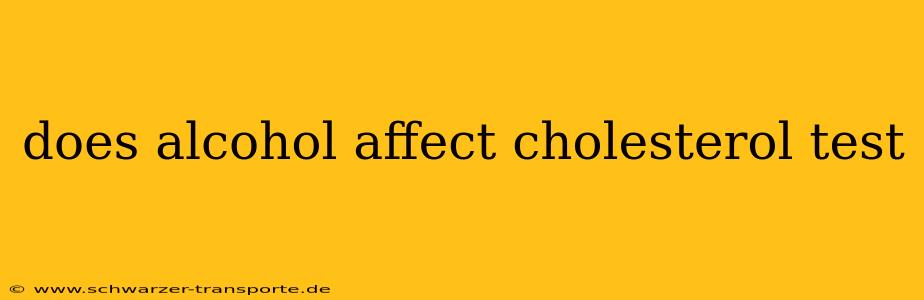 does alcohol affect cholesterol test
