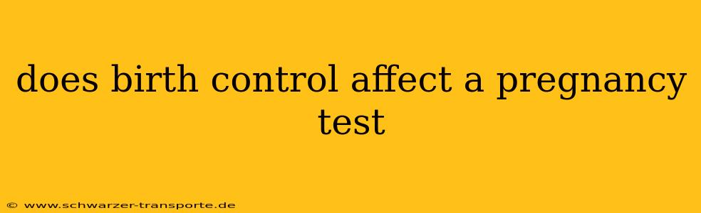 does birth control affect a pregnancy test