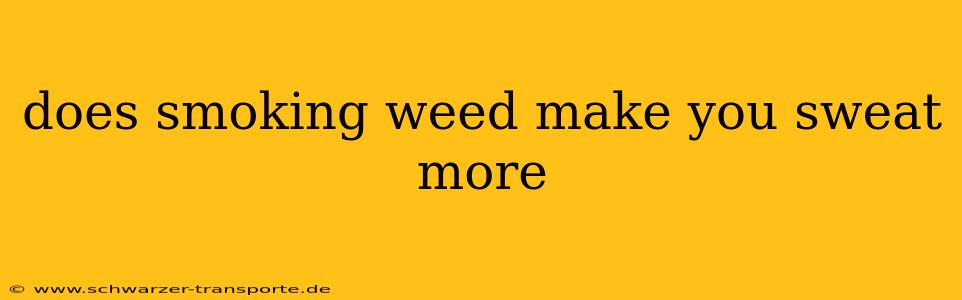 does smoking weed make you sweat more