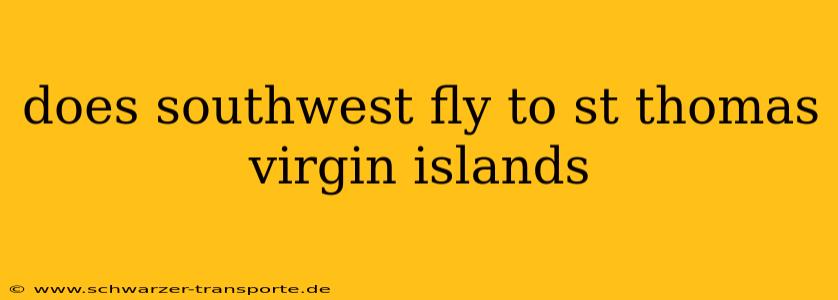 does southwest fly to st thomas virgin islands