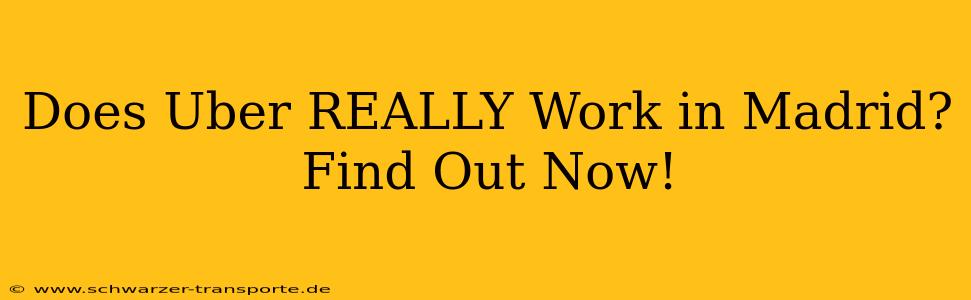 Does Uber REALLY Work in Madrid? Find Out Now!