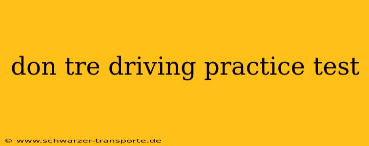 don tre driving practice test