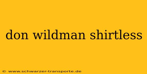 don wildman shirtless