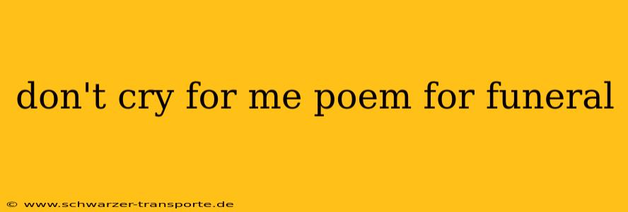 don't cry for me poem for funeral