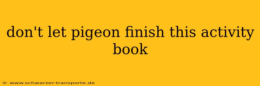 don't let pigeon finish this activity book