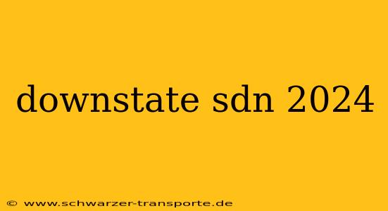downstate sdn 2024