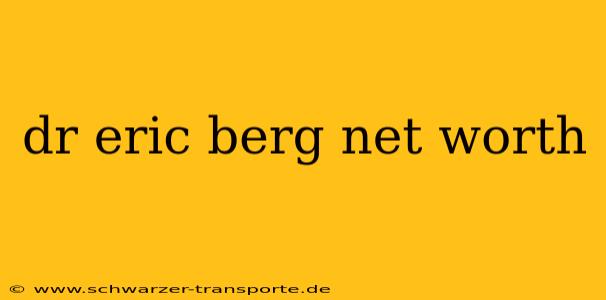 dr eric berg net worth
